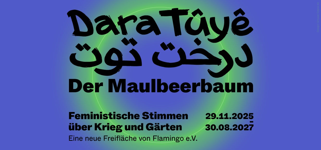 Plakat zur Veranstaltung "Dara Tûyê - Der Maulbeerbaum", feministische Stimmen zu Krieg und Gärten, mit Terminen.