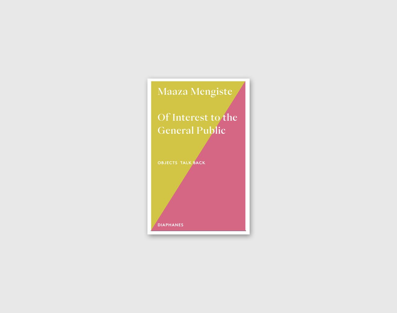 Book cover of "Of Interest to the General Public" by Maaza Mengiste, featuring bold yellow and pink geometric shapes.